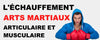 Echauffement dans les arts martiaux et sports de combat